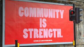 London, UK - June 17th 2020: A poster with the message Community is Strength on display near London Bridge station in London, UK.