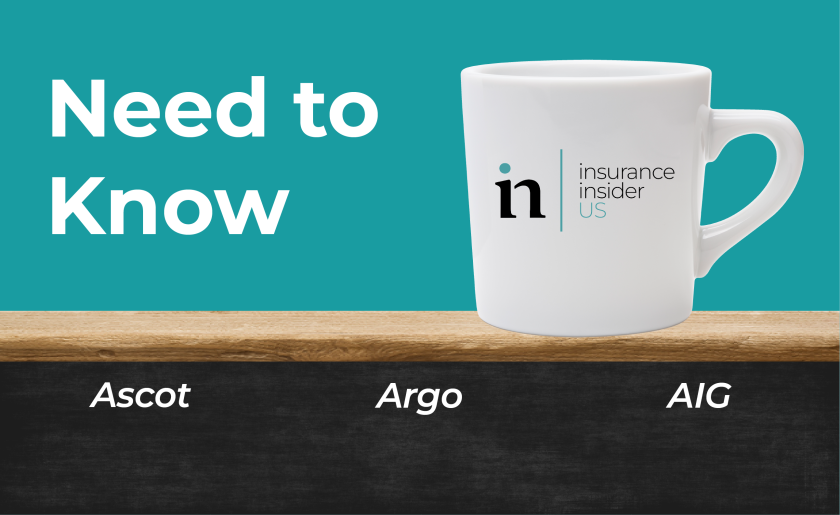 Need to Know Ascot, Argo, AIG Insurance Insider US