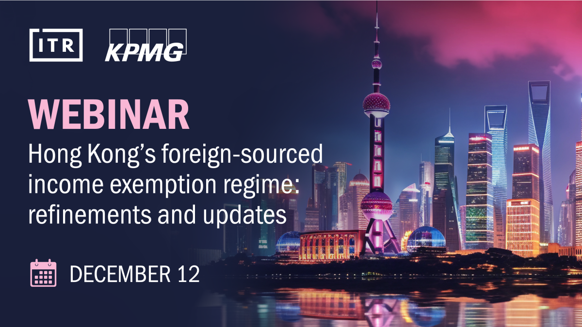 Webinar: Hong Kong's foreign-sourced income exemption regime: refinements and updates - Vimarsana News